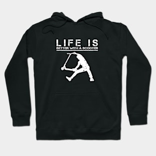 Life is better with a freestyle scooter Hoodie